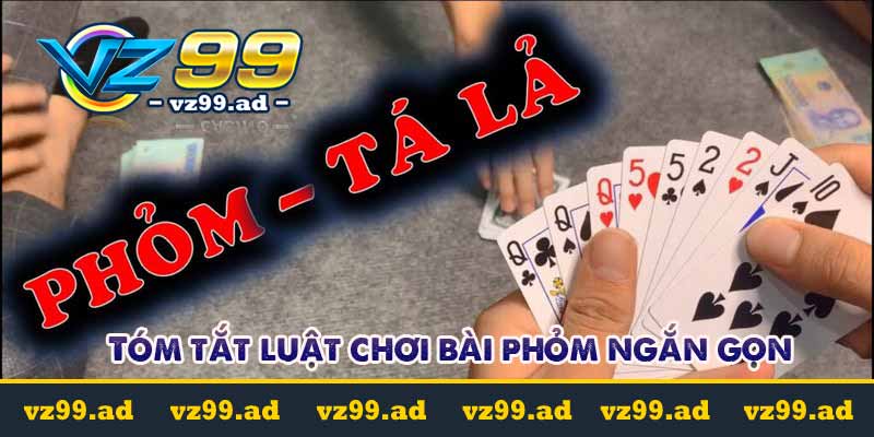 Game bài phỏm – Hướng dẫn cách chơi, luật chơi chi tiết nhất 4 Tóm tắt luật chơi bài phỏm ngắn gọn