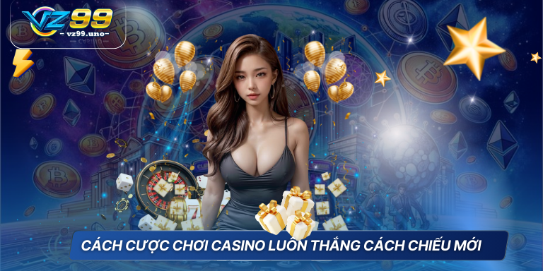Chiến Thuật Chơi Casino Luôn Thắng Cá Cược Bất Bại 7 Cách cược chơi casino luôn thắng cách chiếu mới