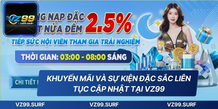 TRANG CHỦ 83 Khuyến mãi và sự kiện đặc sắc liên tục cập nhật tại VZ99
