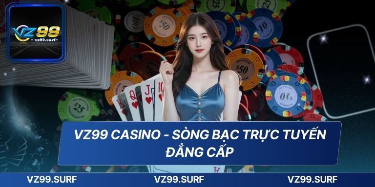 TRANG CHỦ 80 VZ99 Casino - Sòng bạc trực tuyến đẳng cấp
